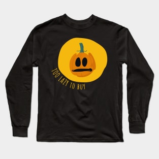 Too Lazy To Buy Halloween Costume Long Sleeve T-Shirt